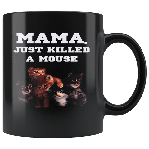 Mama Just Killed A Mouse Funny Kitten Cat Man Parody Fan Lover Coffee Cup Mug - Luxurious Inspirations