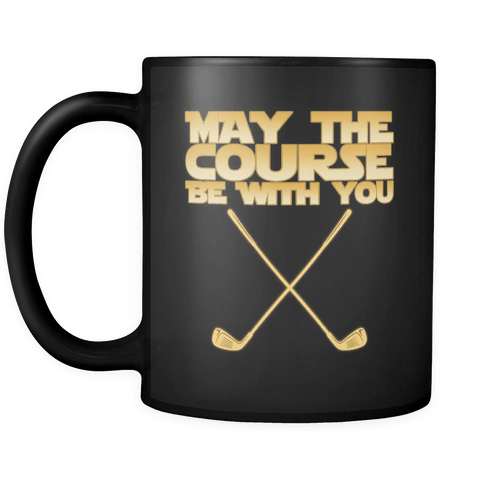 May The Course Be With You Mug - Funny Golf Golfer Geek Nerd Fan Coffee Cup - Luxurious Inspirations