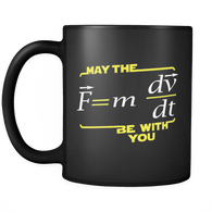 May The Force Be with You Mug | Funny Physics Science  (F=mdv/dt) School Black Coffee Cup - Luxurious Inspirations