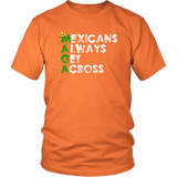 Mexicans Always Get Across Funny Mexico Immigration Anti Trump Support T-Shirt - Luxurious Inspirations