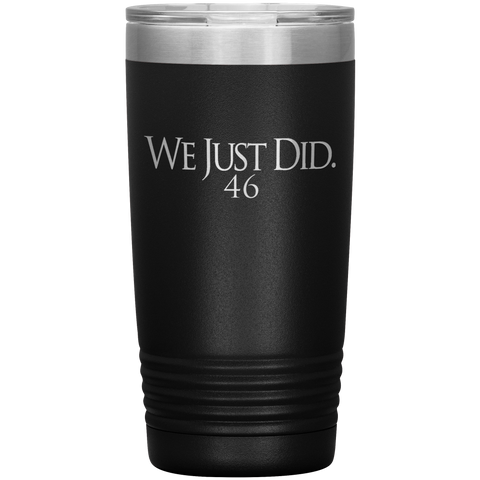 We Just Did 46 Biden President Elect 2020 Christmas Gift Democrat 20oz Tumbler - Binge Prints