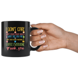 I don't care what color your skin is what size you are or what your sexual preference is I hate everyone fuck you vulgar piss off alone coffee cup mug - Luxurious Inspirations