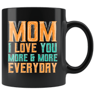 Mom I Love You More Everyday Mug - Cute Mother's Day Birthday Christmas Mama Mere Coffee Cup - Luxurious Inspirations