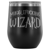 Mugglefucking Wizard Wine Tumbler - Funny Not Today Mugglefucker Slythershit Ravencrap Hufflefuck Gryffindamn Vulgar Coffee Cup Mug - Luxurious Inspirations