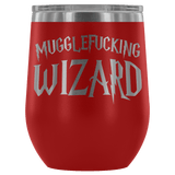 Mugglefucking Wizard Wine Tumbler - Funny Not Today Mugglefucker Slythershit Ravencrap Hufflefuck Gryffindamn Vulgar Coffee Cup Mug - Luxurious Inspirations