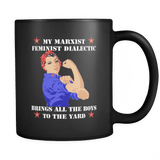 My Marxist Feminist Dialectic Bring All The Boys To The Yard Mug - Women Power - Luxurious Inspirations