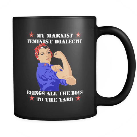 My Marxist Feminist Dialectic Bring All The Boys To The Yard Mug - Women Power - Luxurious Inspirations