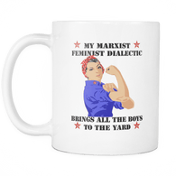 My Marxist Feminist Dialectic Bring All The Boys To The Yard White Mug - Women Power - Luxurious Inspirations