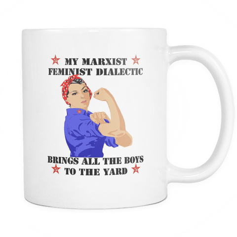 My Marxist Feminist Dialectic Bring All The Boys To The Yard White Mug - Women Power - Luxurious Inspirations