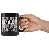 Are You Full Of Beryllium Gold and Titanium? Because You Are BE-AU-TI-FULL Coffee Cup Mug - Luxurious Inspirations
