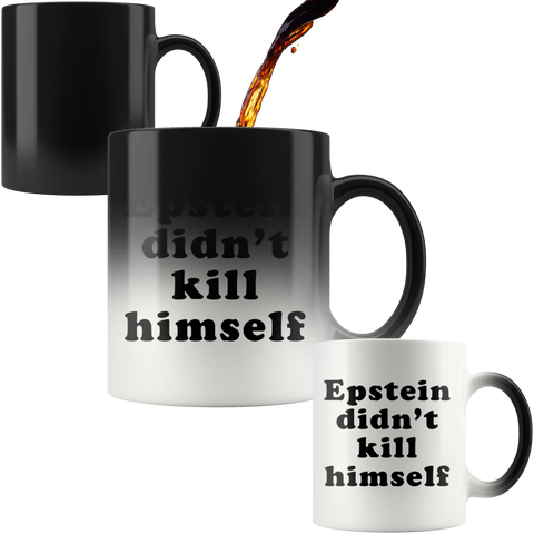 Epstein Didn't Kill Himself Mug - Obvious Color Changing Heat Secret Coffee Cup - Luxurious Inspirations
