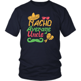 Nacho Average Uncle Funny Mexican Mexico Cinco De Mayo T-Shirt - Luxurious Inspirations