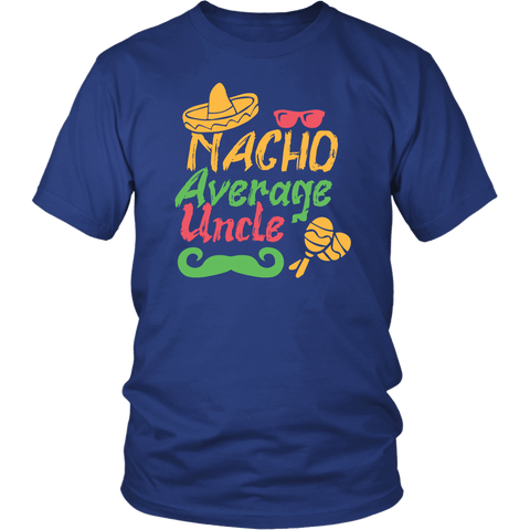 Nacho Average Uncle Funny Mexican Mexico Cinco De Mayo T-Shirt - Luxurious Inspirations