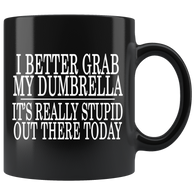 I Better Grab My Drumbella It's Really Stupid Out There Today Mug - Luxurious Inspirations