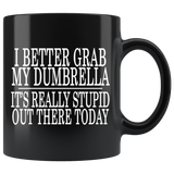 I Better Grab My Drumbella It's Really Stupid Out There Today Mug - Luxurious Inspirations