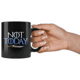 Not Today Arya Mug - Funny GOT Fan Ice Add You To The List Coffee Cup - Luxurious Inspirations