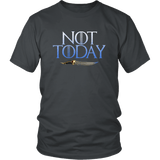 Not Today Arya T-Shirt - Funny GOT Fan Ice Add You To The List Tee Shirt - Luxurious Inspirations