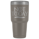 Not Today Arya Tumbler Mug - Funny GOT Fan Ice Add You To The List 30 ounce 30oz Wine Coffee Alcohol Cup - Luxurious Inspirations