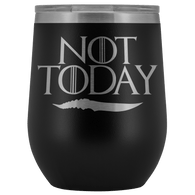 Not Today Arya Wine Tumbler Mug - Funny GOT Fan Ice Add You To The List Coffee Alcohol Cup - Luxurious Inspirations
