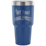 Not Today Mugglefucker 30oz Wine Tumbler - Funny Offensive Muggle Fucker Gift Coffee Beer Cup - Luxurious Inspirations