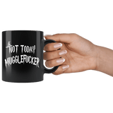 Not Today Mugglefucker Black 11oz Mug  - Funny Offensive Muggle Fucker Gift Coffee Cup - Luxurious Inspirations