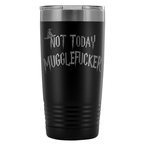 Not Today Mugglefucker Black 20oz Tumbler Mug - Funny Offensive Muggle Fucker Gift Word Beer Coffee Metal Cup - Luxurious Inspirations