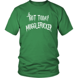 Not Today Mugglefucker T-Shirt - Funny Offensive Muggle Fucker Gift Tee Shirt - Luxurious Inspirations