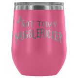 Not Today Mugglefucker Wine Tumbler - Funny Offensive Muggle Fucker Gift Cup - Luxurious Inspirations