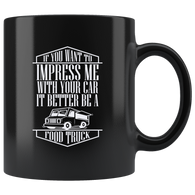 If You Want To Impress Me With Your Car It Better Be A Food Truck Coffee Cup Mug - Luxurious Inspirations