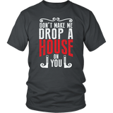 Don't Make Me Drop A House On You Short Sleeve T Shirts For Summer - Luxurious Inspirations