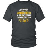 Once You Let Motherfuckers Slide They Start To Think They Can Ice Skate T-Shirt - Funny Offensive Vulgar Adult Humor Tee Shirt - Luxurious Inspirations