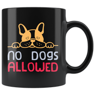 No dogs allowed pets haters lovers prohibited cute friendly cuddly loyalty coffee cup mug - Luxurious Inspirations