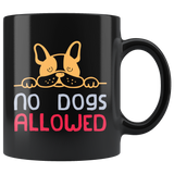 No dogs allowed pets haters lovers prohibited cute friendly cuddly loyalty coffee cup mug - Luxurious Inspirations