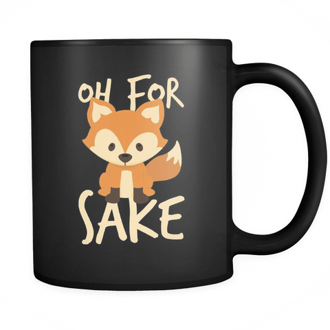 Oh For Fox Sake Mug - Funny Offensive Adult Coffee Cup - Luxurious Inspirations