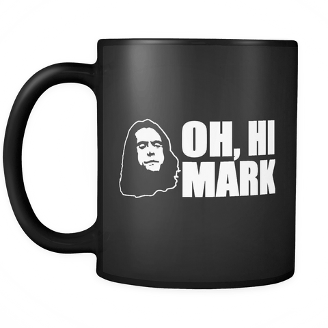 Oh Hi Mark Mug - Hilarious Funny Worst Movie The Room Quote Tommy The Disaster Artist Coffee Cup - Luxurious Inspirations