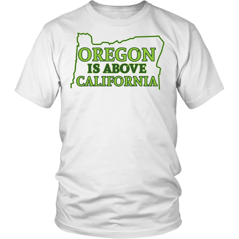 Oregon Is Above California Shirt - Funny Offensive  Geography Fact Tee - Luxurious Inspirations