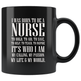 I Was Born To Be A Nurse To Hold To Aid To Save To Help To Teach To Inspire It's Who I am My Calling My Passion My Life And My World Coffee Cup Mug - Luxurious Inspirations