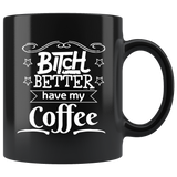 Bitch better have my coffee not a morning person caffeine mug coffee cup - Luxurious Inspirations