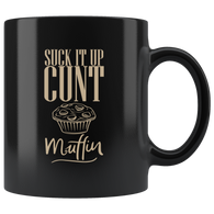 Suck it up cunt muffin vulgar buttercup baker nothing let it go coffee cup mug - Luxurious Inspirations