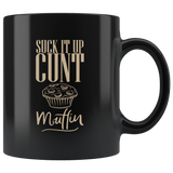 Suck it up cunt muffin vulgar buttercup baker nothing let it go coffee cup mug - Luxurious Inspirations