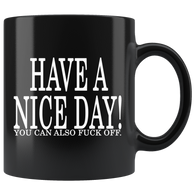 Have A Nice Day And Fuck Off Mug