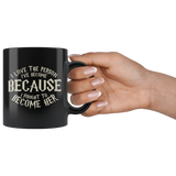 I Love The Person I've Become Because I Fought To Become Her Coffee Cup Mug - Luxurious Inspirations