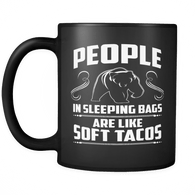 People in sleeping bags are like soft tacos black 11oz mug - Funny Camping Bear Coffee Cup - Luxurious Inspirations