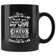 Dear mother-in-law thank you for not selling my wife to the circus I know how tempting  that option was somedays love your son-in-law coffee cup mug - Luxurious Inspirations