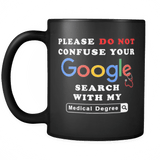 Please Do Not Confuse Your Google Search With My Medical Degree Funny Black Coffee Mug - Luxurious Inspirations