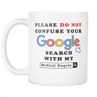 Please Do Not Confuse Your Google Search With My Medical Degree Funny Coffee Mug - Luxurious Inspirations