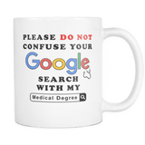 Please Do Not Confuse Your Google Search With My Medical Degree Funny Coffee Mug - Luxurious Inspirations