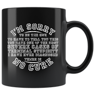 I'm sorry  there is no cure for stupidity not impressed arrogant ignorant coffee cup mug - Luxurious Inspirations