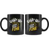 Shut up liver you're fine alcohol beer wine bar clubs sepsis AA anonymous  coffee cup mug - Luxurious Inspirations