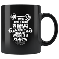 I wish I could drop my body off at the gym & pick it back up when it's ready weight loss power lifting dieting food coffee cup mug - Luxurious Inspirations